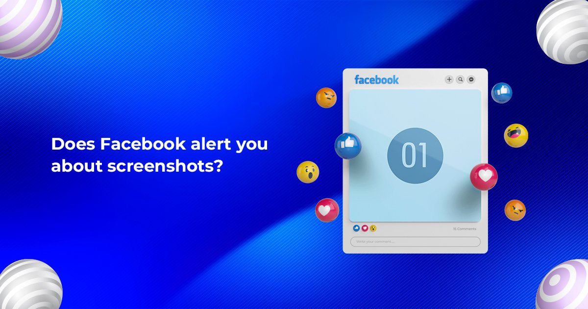 Does Facebook Dating Notify Screenshots? What You Need To Know